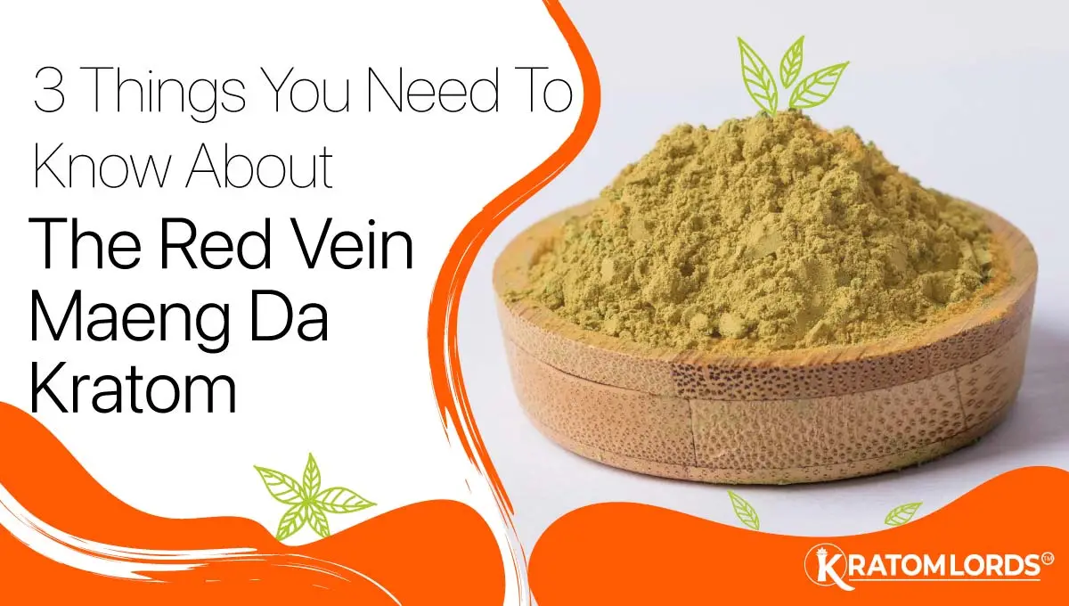 3 Things You Need To Know About Red Vein Maeng Da Kratom