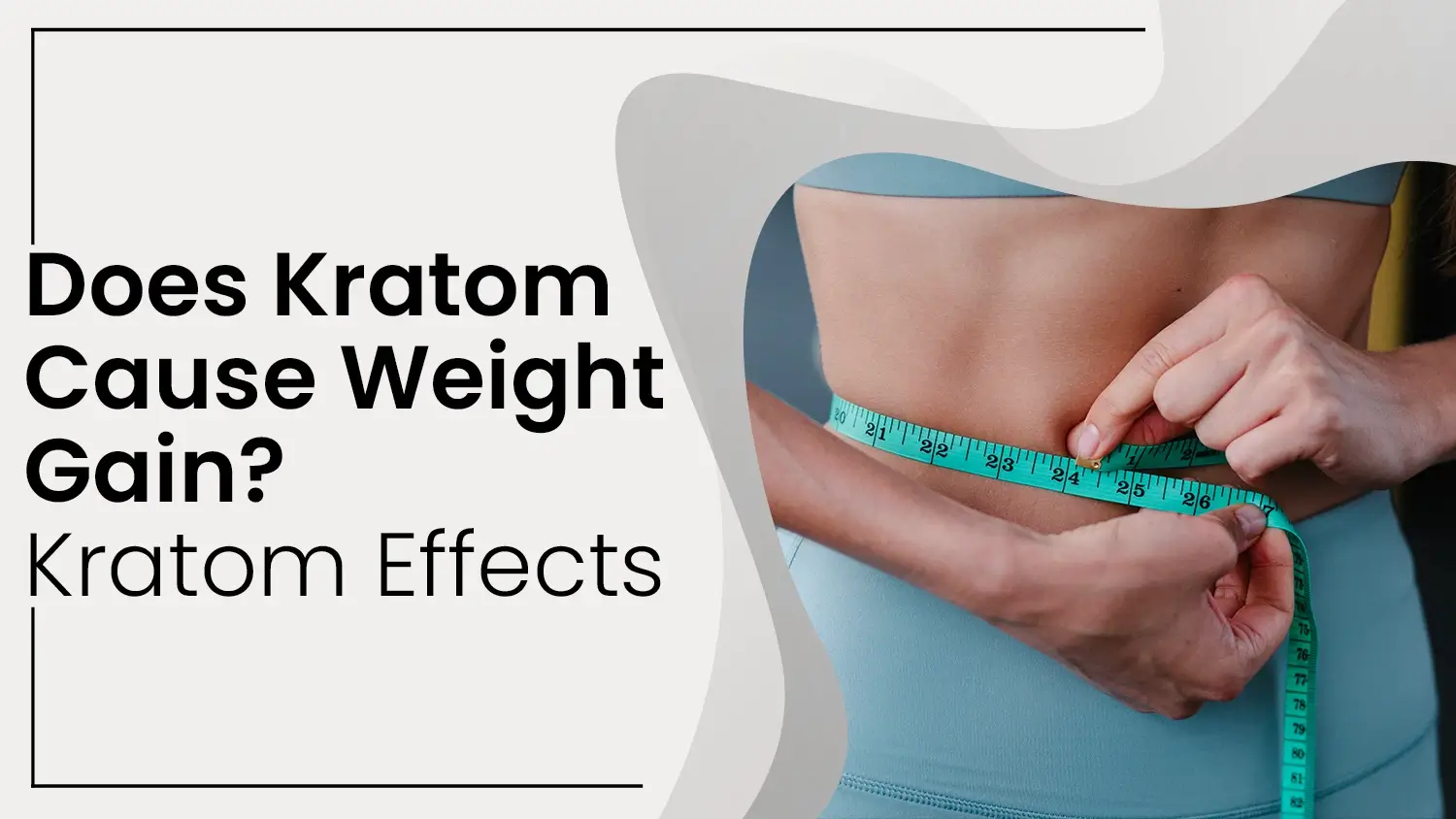 Does Kratom Cause Weight Gain? - Kratom Effects