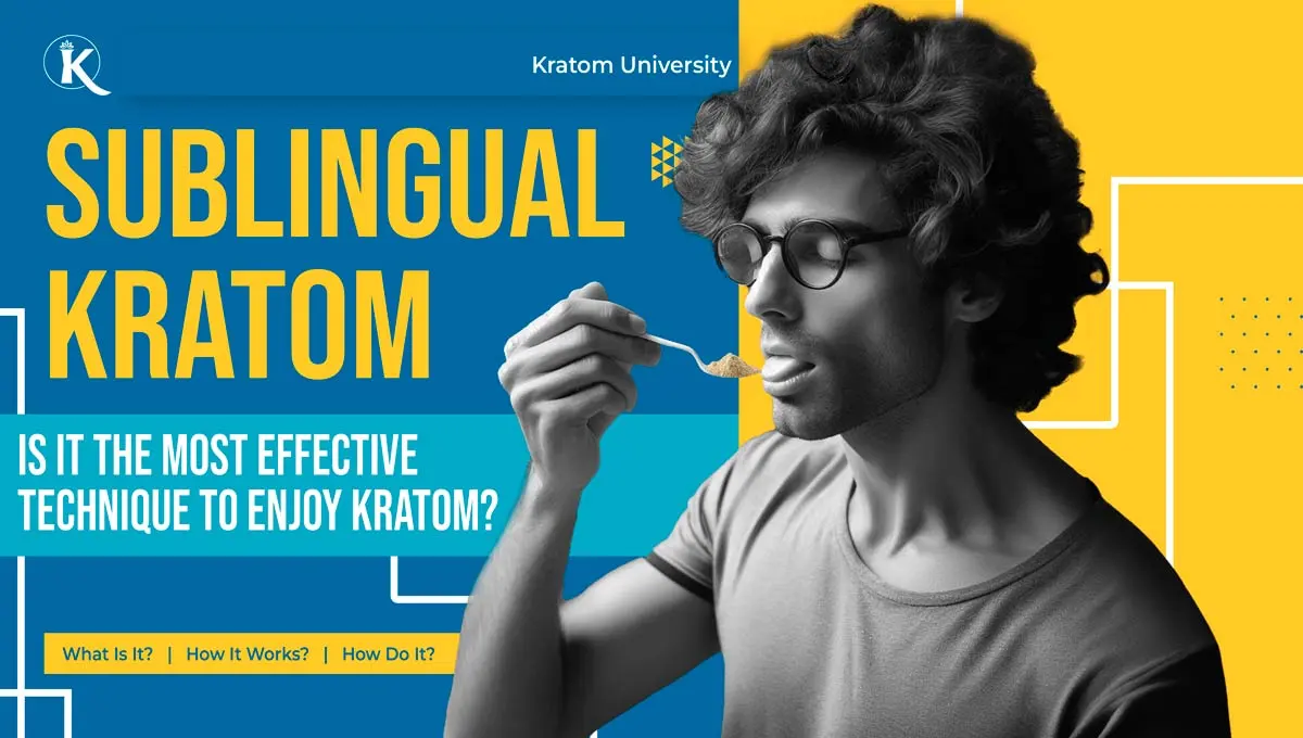 Sublingual Kratom: Most Effective Technique to Enjoy Kratom?