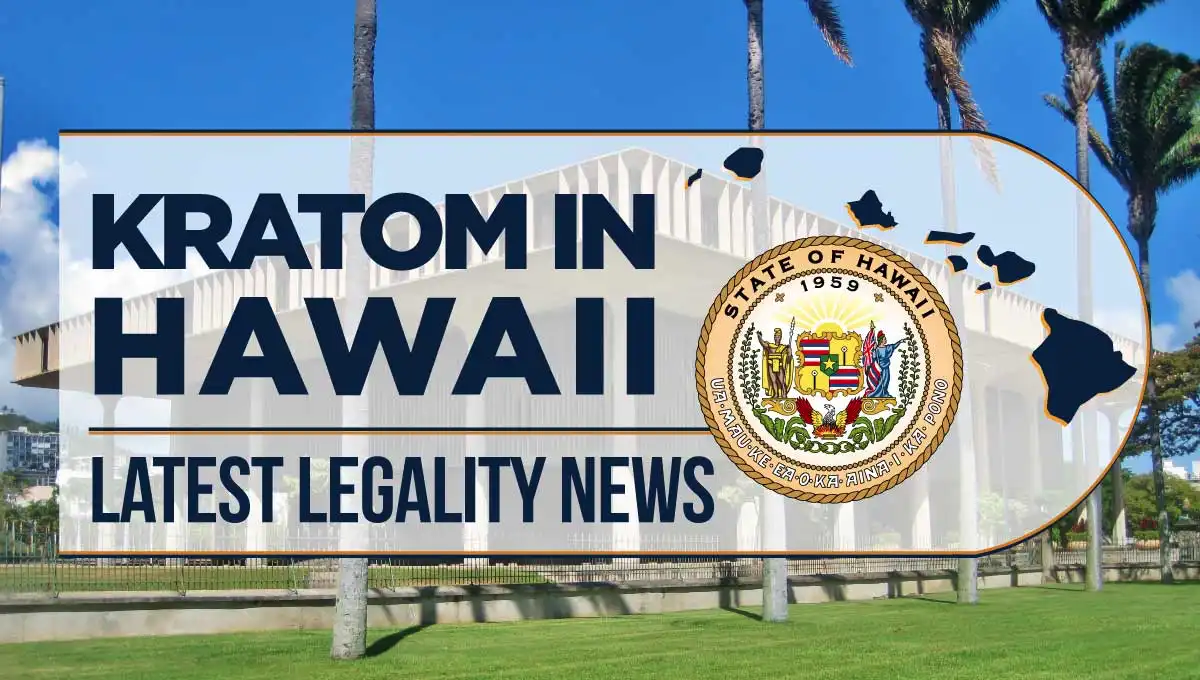 kratom in Hawaii - latest legality news