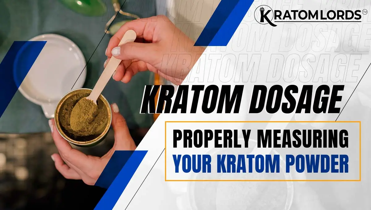 Kratom dosage - measuring Kratom powder